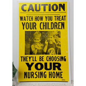 Vintage Poster Humor - Caution Watch How You Treat Your Children